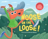 Book Cover for Moose on the Loose by Ozomatli
