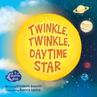 Book Cover for Twinkle, Twinkle, Daytime Star by Elizabeth Everett