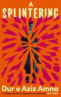 Book Cover for A Splintering by Dur e Aziz Amna