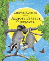 Book Cover for Chester Raccoon and the Almost Perfect Sleepover by Audrey Penn