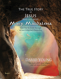 Book Cover for The True Story of Jesus and His Wife Mary Magdalena by David Young