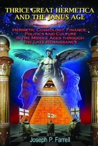Book Cover for Thrice Great Hermetica and the Janus Age by Joseph P Farrell