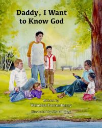 Book Cover for Daddy, I Want to Know God by Vanessa Fortenberry