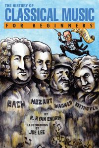 Book Cover for The History of Classical Music for Beginners by R Ryan Endris