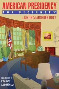 Book Cover for American Presidency for Beginners by Justin Doty