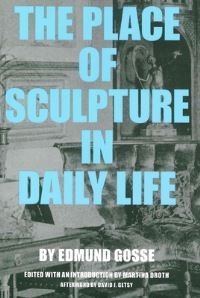Book Cover for The Place of Sculpture in Daily Life by Edmund Gosse