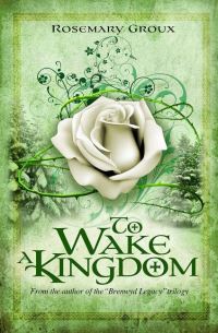Book Cover for To Wake a Kingdom by Rosemary Groux