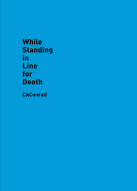 Book Cover for While Standing in Line for Death by CAConrad