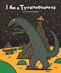 Book Cover for I Am a Tyrannosaurus by Tatsuya Miyanishi