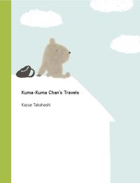 Book Cover for Kuma-Kuma Chan's Travels by Kazue Takahashi