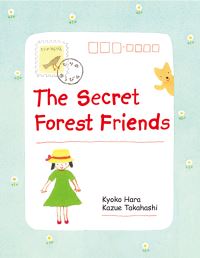 Book Cover for The Secret Forest Friends by Kyoko Hara