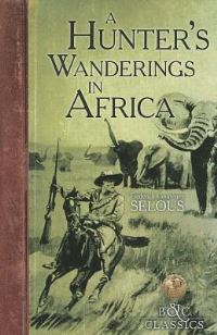 Book Cover for A Hunter's Wanderings in Africa by Frederick  Courteney Selous