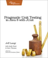 Book Cover for Pragmatic Unit Testing in Java 8 With JUnit by Jeff Langr, Andrew Hunt, David Thomas