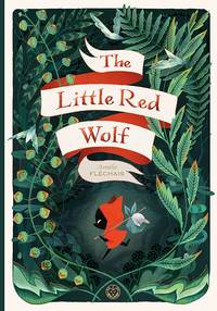 Book Cover for The Little Red Wolf by Amélie Fléchais