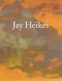 Book Cover for Jay Heikes by Sarah LehrerGraiwer, Jenelle Porter, Philippe Vergne