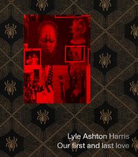 Book Cover for Lyle Ashton Harris by Nana AduseiPoku, Roderick A Ferguson, Ariel Goldberg, Paulette Young