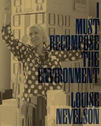 Book Cover for I Must Recompose the Environment by Rose Art Museum