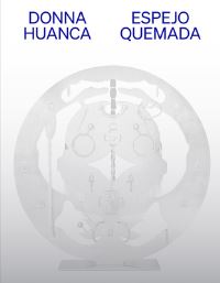 Book Cover for Donna Huanca by Marcela Guerrero, Daisy Nam, Raquel Gutiérrez, Roberto Tejada