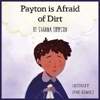 Book Cover for Payton Is Afraid of Dirt by Shanna Simpson