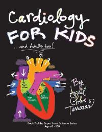Book Cover for Cardiology for Kids ...And Adults Too! by April Chloe Terrazas