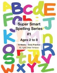 Book Cover for Super Smart Spelling Series #1, 12 Weeks Daily Practice, Ages 2 to 8, Spelling, Writing, and Reading, Pre-Kindergarten, Kindergarten by April Chloe Terrazas