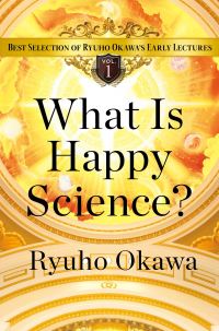 Book Cover for What Is Happy Science? by Ryuho Okawa