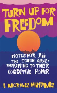 Book Cover for Turn Up For Freedom by E MoralesWilliams