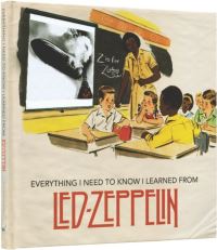 Book Cover for Everything I Need to Know I Learned From Led Zeppelin by Benjamin Darling, Danielle Marshall