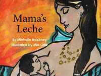 Book Cover for Mama's Leche by Michelle Hackney, Michelle Hackney