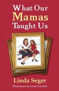 Book Cover for What Our Mamas Taught Us by Linda Seger