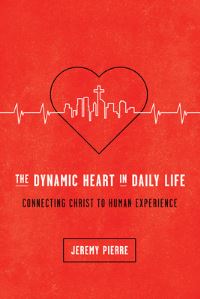 Book Cover for The Dynamic Heart in Daily Life by Jeremy Pierre