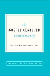 Book Cover for The Gospel-Centered Community by Robert H Thune, Will Walker