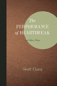 Book Cover for The Performance of Heartbreak and Other Plays by Scott Caan