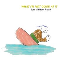 Book Cover for What I'm Not Good At It by Em Frank