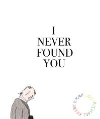 Book Cover for I Never Found You by Emma JonMichael Frank