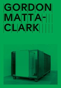Book Cover for Gordon Matta-Clark by Lydia Yee, Thierry Davila, Sophie Costes