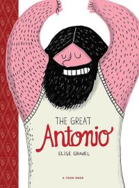 Book Cover for The Great Antonio by Elise Gravel