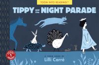 Book Cover for Tippy and the Night Parade by Lilli Carré