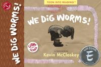 Book Cover for We Dig Worms! by Kevin McCloskey