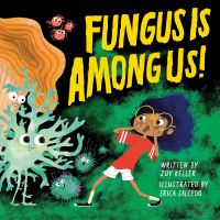 Book Cover for Fungus Is Among Us! by Joy Keller