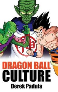 Book Cover for Dragon Ball Culture Volume 6 by Derek Padula