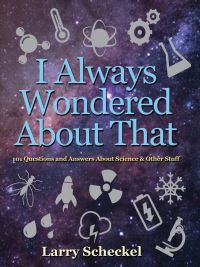 Book Cover for I Always Wondered About That by Larry Scheckel