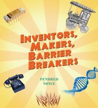 Book Cover for Inventors, Makers, Barrier Breakers by Pendred Noyce