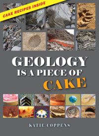 Book Cover for Geology Is a Piece of Cake by Katie Coppens