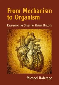 Book Cover for From Mechanism to Organism by Michael Holdrege