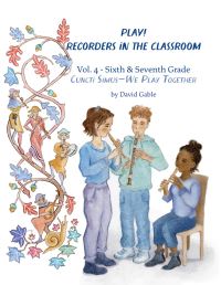 Book Cover for Play! Recorders in the Classroom. Volume 4 Sixth and Seventh Grade by David Gable
