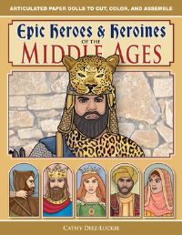 Book Cover for Epic Heroes & Heroines of the Middle Ages by Cathy DiezLuckie