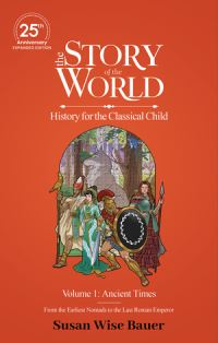 Book Cover for The Story of the World, Volume 1: Ancient Times. From the Earliest Nomads to the Last Roman Emperor by Susan Wise Bauer