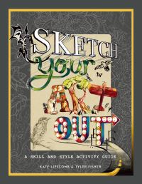 Book Cover for Sketch Your Art Out by Katy Lipscomb, Tyler Fisher