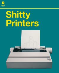 Book Cover for Shitty Printers by JohnPaul Garrigues, Chris Ramirez